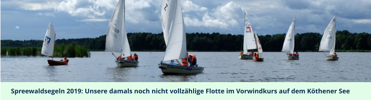 Spreewaldsegeln 2019: Unsere damals noch nicht vollzählige Flotte im Vorwindkurs auf dem Köthener See
