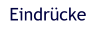 Eindrücke